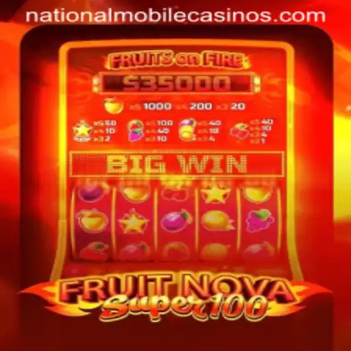 Unveiling FruitNovaSuper100 at National Casino